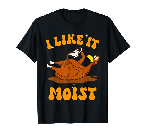 I Like It Moist Turkey Retro Groovy Thanksgiving Food T-Shirt