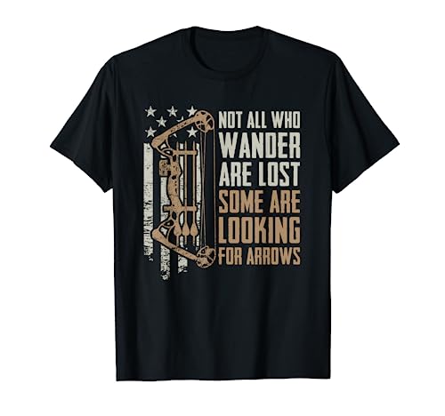 Not All Are Lost Some Looking For Arrows - Bow Funny Archery T-Shirt