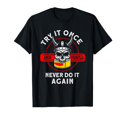 Try It Once And You'll Never Do It Again Surströmming T-Shirt