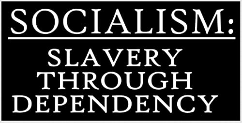 Anti-Socialism Slavery Through Dependency Bumper Sticker