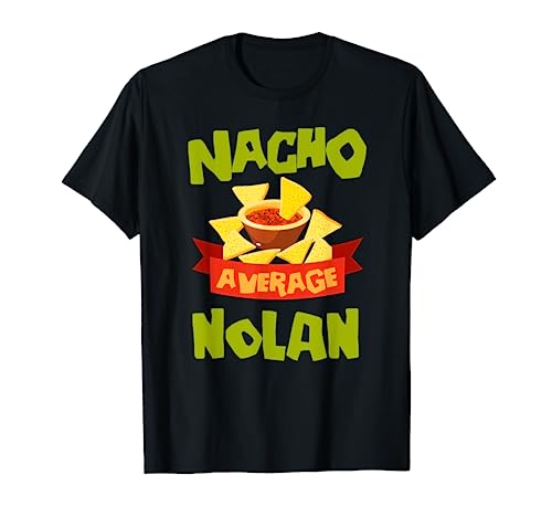 NACHO AVERAGE NOLAN Funny Birthday Personalized Name Gift T-Shirt