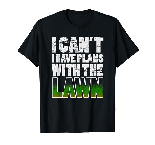 I CAN'T I HAVE PLANS WITH THE LAWN WEATHERED T-Shirt