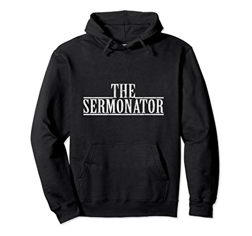 The Sermonator Pastor Appreciation I Preacher Parish Pastor Pullover Hoodie