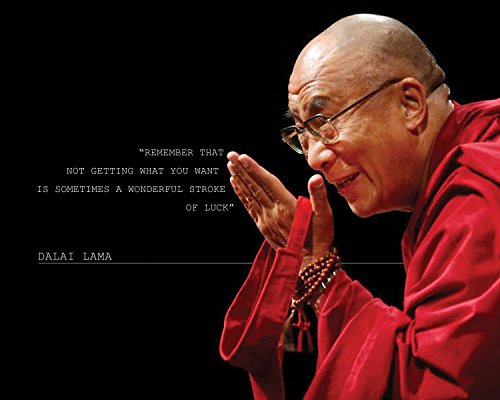 Dalai Lama Inspirational Quote: Remember that not getting what you want (8x10 Unframed Photo) | Photo Picture Poster Framed | Famous Inspirational Motivational Quotes