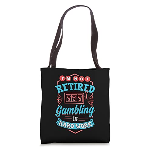 I'm Not Retired Gambling Is Hard Work Las Vegas Souvenir Tote Bag