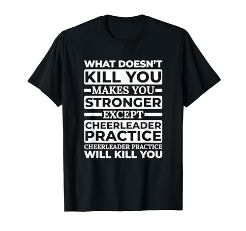 What Doesn't Kill You Makes U Stronger Except Cheerleader T-Shirt