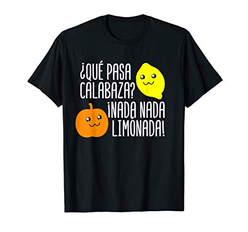 Espanol Spanish Mexico Que Pasa Calabaza Nada Limonada Cute T-Shirt