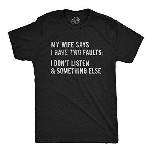 Mens My Wife Says I Have Two Faults Tshirt I Dont Listen and Something Else Funny Tee Funny Mens Shirts for Dad with Sarcastic Sayings Black XL