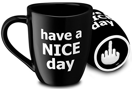 Decodyne Have a Nice Day Funny Coffee Mug, Funny White Elephant Gifts for Adults, Gag Gifts for Women and Men with Middle Finger on the Bottom - 14 oz. (Black)