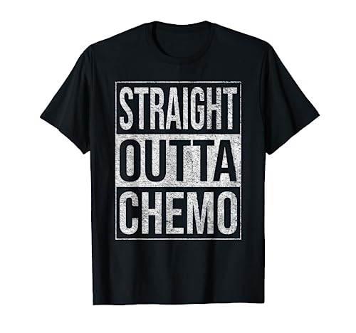 STRAIGHT OUTTA CHEMO CHEMOTHERAPY CANCER TREATMENT T-Shirt