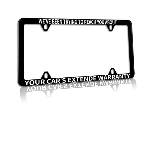 1 Pack Funny License Plate Frame We Have Been Trying to Reach You About Your Car's Extended Warranty Humorous Text License Plate Holder Stainless Steel Rust-Proof Auto Parts Decor with 4 Holes Screws