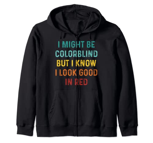 Funny Vintage I Might Be Colorblind But I Look Good In Red Zip Hoodie