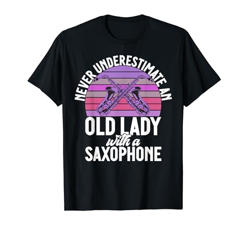 Never underestimate an old Lady with a Saxophone T-Shirt