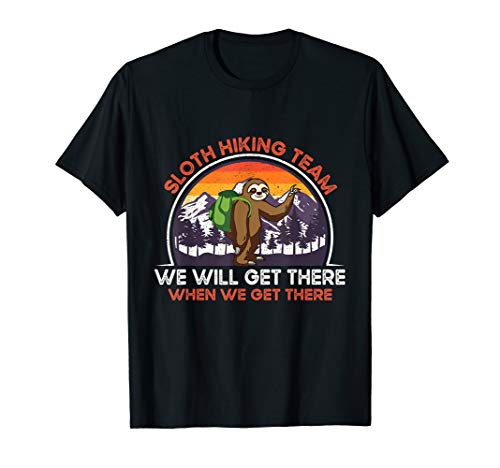 Sloth Hiking Team We Will Get There When We Get There Gift T-Shirt