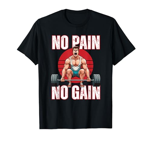 Muscle Building No Pain No Gain Weightlifting Powerhouse T-Shirt