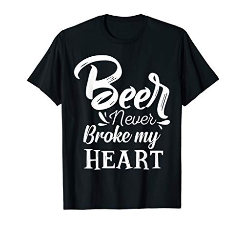 Beer Never Broke My Heart T-Shirt