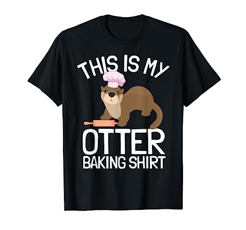 Funny Baking Confectioner Pastry Chef Baker I Otter Baking T-Shirt