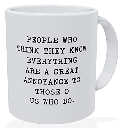 della Pace People Who Think They Know Everything 11 Ounces Funny Motivational Inspirational White Coffee Mug