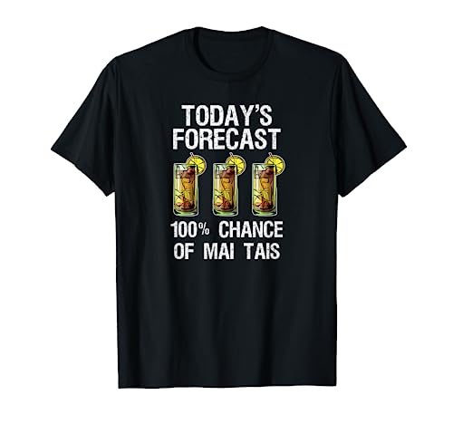 Mai Tai T-Shirt - Funny Mai Tai Today's Forecast