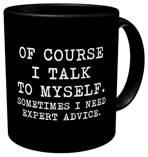 Aviento Black Of Course I Talk To Myself, Sometimes I Need Expert Advice 11 Ounces Funny Coffee Mug