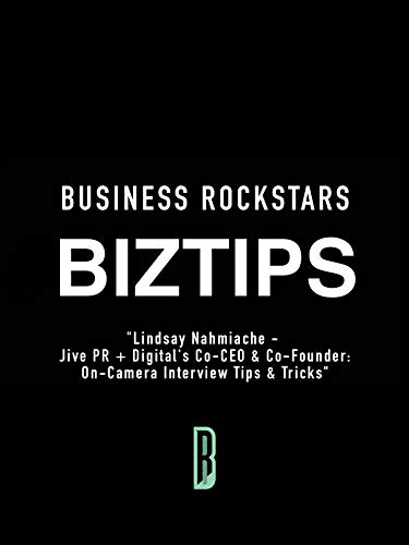 Business Rockstars BizTips 'Lindsay Nahmiache - Jive PR + Digital's Co-CEO & Co-Founder: On-Camera Interview Tips & Tricks'
