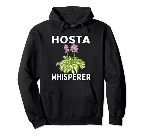 Hosta Whisperer Garden Gardener Shade Loving Perennial Pullover Hoodie