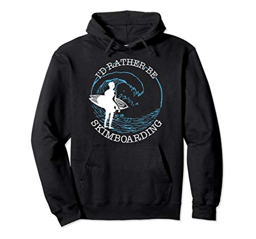 Skimboarding Funny Skimboard Gift Idea Slogan Pullover Hoodie