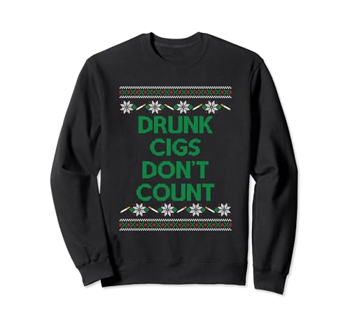 Drunk Cigs Don't Count Apparel Sweatshirt
