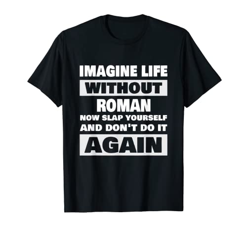 Mens Life Without Roman Saying Funny Roman Name T-Shirt