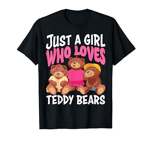 Funny Just A Girl Who Loves Teddy Bears Gift Love Plush Toys T-Shirt