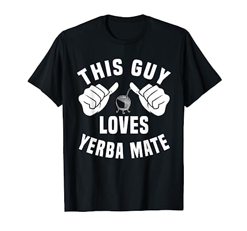 Funny Yerba Mate Lover Outfit Mate Tea Drinking For Men T-Shirt