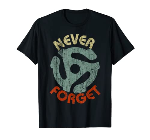 Never Forget Vinyl Record 45 RPM Spindle Adapter Turntable T-Shirt