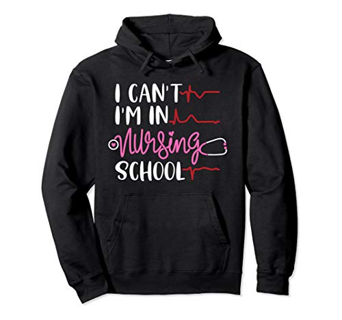 Future Nurse In Progress -Cute I Can't I'm In Nursing School Pullover Hoodie