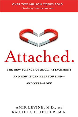 Attached: The New Science of Adult Attachment and How It Can Help You Find—and Keep—Love: The New Science of Adult Attachment and How It Can Help You Find--and Keep-- Love