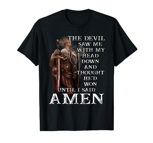 The Devil Saw Me With My Head Down And Thought He'd Won T-Shirt