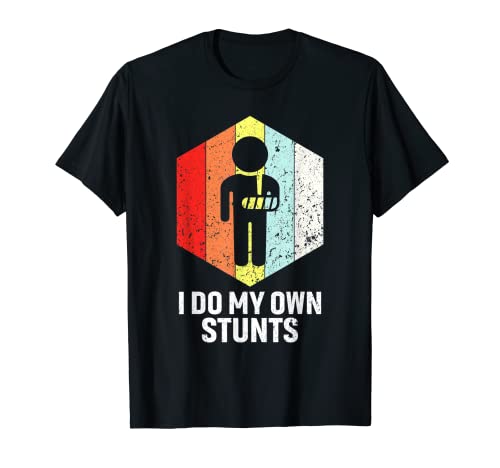 Funny I Do My Own Stunts Broken Arm Shoulder Surgery T-Shirt