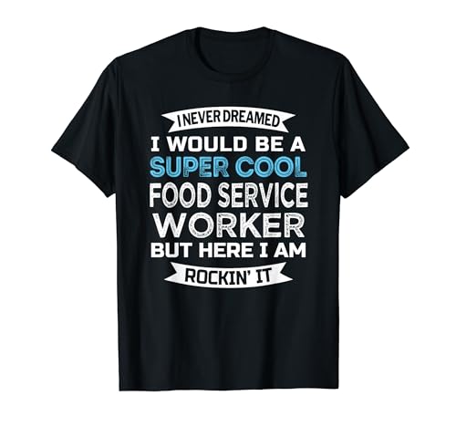 Food Service Worker Tshirt Funny Job Dietary Gifts T-Shirt