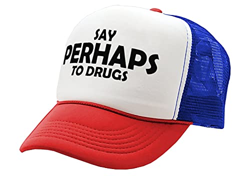 SAY Perhaps to Drugs - no Maybe Funny Weed - Adult Trucker Cap Hat, RWB