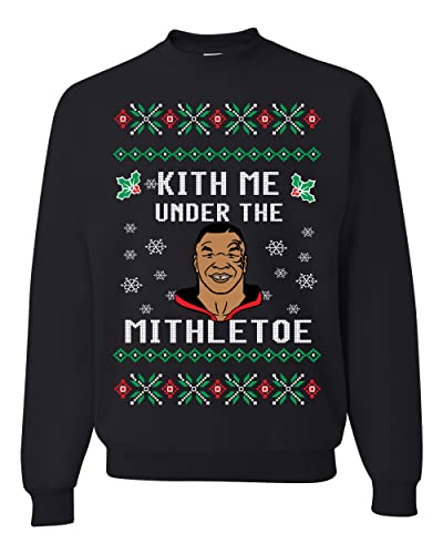 Wild Bobby Kith Me Under The Mithletoe Tyson Lisp Ugly Christmas Sweater Unisex Crewneck Sweatshirt, Black, Large