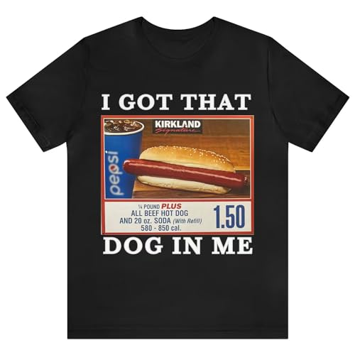 I Got That Dog in Me Shirt Funny Costcos Hot Dog Tee Merch for Men Women Multicolor