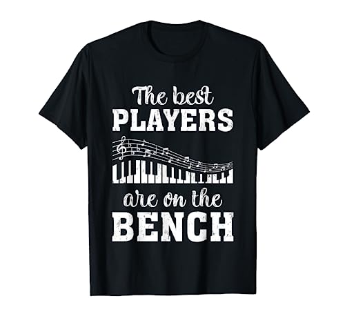 The Best Player Are On The Bench Piano T-Shirt