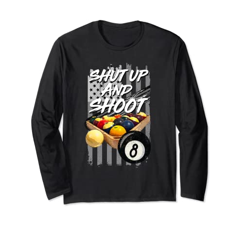 Shut Up and Shoot Billiard 8 Ball Pool Player Long Sleeve T-Shirt