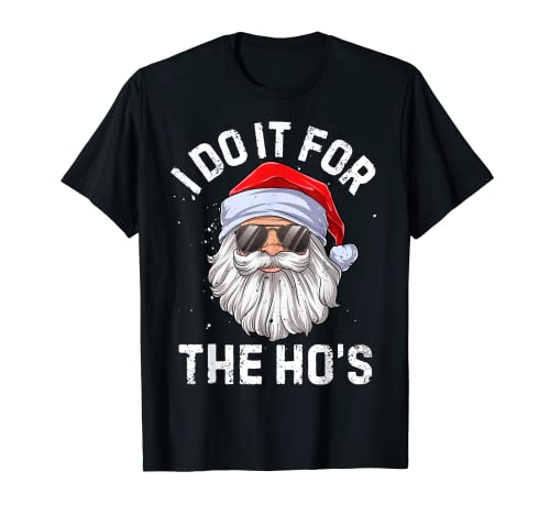 I Do It For The Ho's Funny Inappropriate Christmas Men Short Sleeve Santa T-Shirt