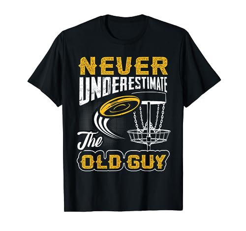 Never Underestimate The Old Guy Funny Disc Golf Frisbee Gift T-Shirt