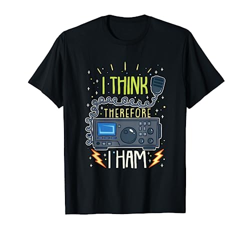 Ham Radio Quote Gift I Think Therefore I Ham T-Shirt