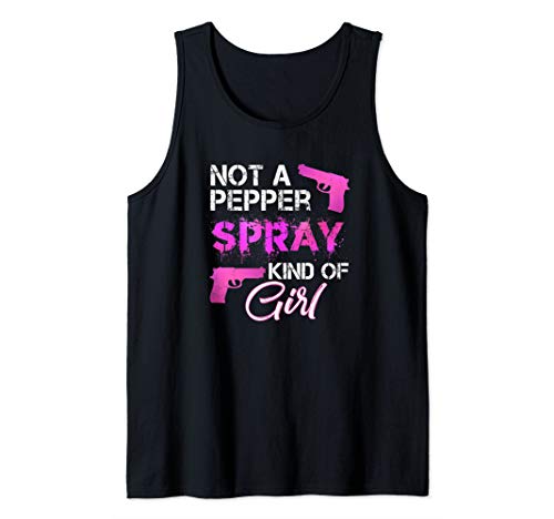 Not A Pepper Spray Kind Of Girl | Women Gun Owners Gift Tank Top