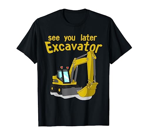 See You Later Excavator Shirt | Toddler Boy Kids T-Shirt T-Shirt
