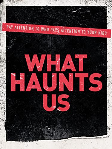 What Haunts Us