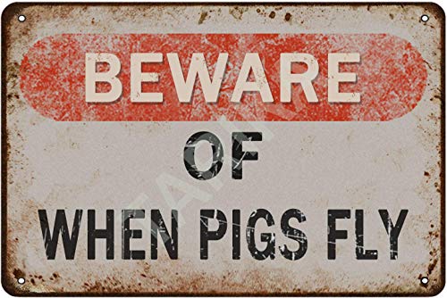 JIUFOTK Beware Of When Pigs Fly Metal Sign Vintage Farm Decor Pig Warning Tin Poster Home Club Kitchen Wall Decoration Plaque 8x12 Inches