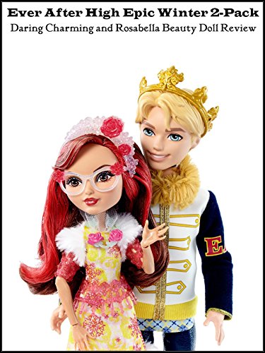 Review: Ever After High Epic Winter 2-Pack Daring Charming and Rosabella Beauty Doll Review